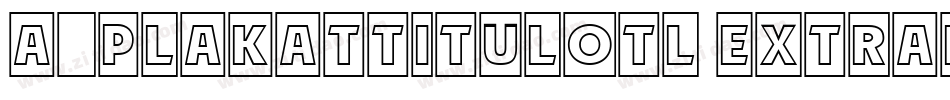 a_PlakatTitulOtl ExtraBold字体转换